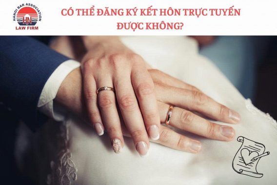 Có thể đăng ký kết hôn trực tuyến không?