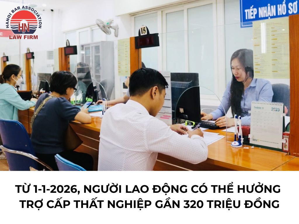 Từ 01/01/2026, người lao động có thể được hưởng trợ cấp thất nghiệp gần 320 triệu đồng