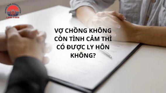 Vợ chồng không còn tình cảm thì có được phép ly hôn không?